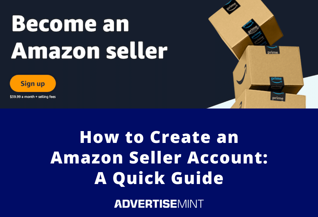 How To Create an Amazon Seller Account in 11 Easy Steps