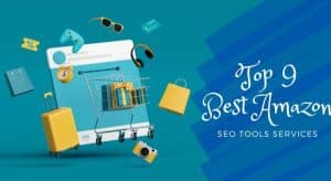 Indulge yourself with the top 9 amazon SEO tools for your brand product listings