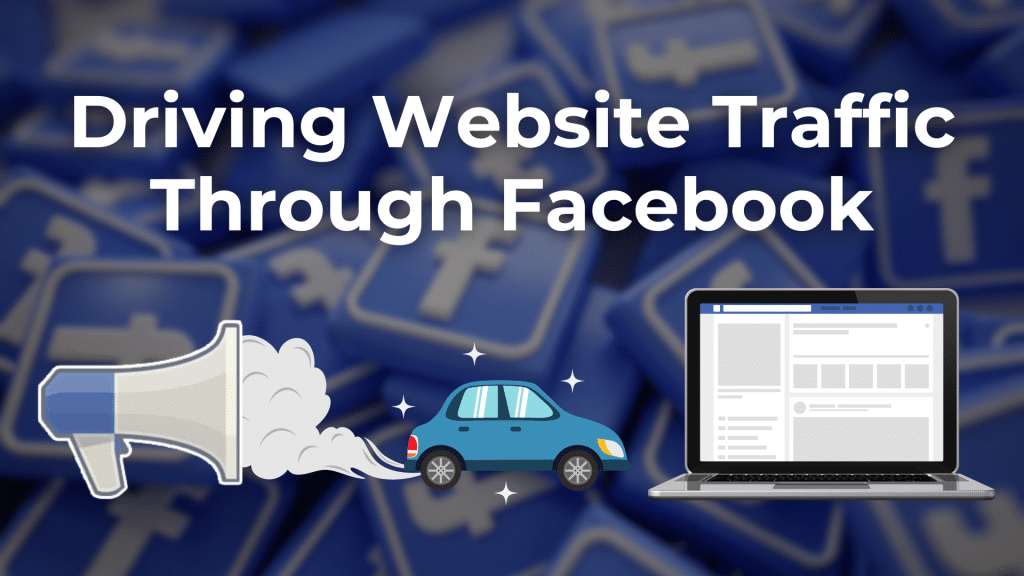Driving Website Traffic Through Facebook