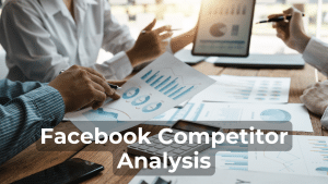 Facebook Competitor Analysis