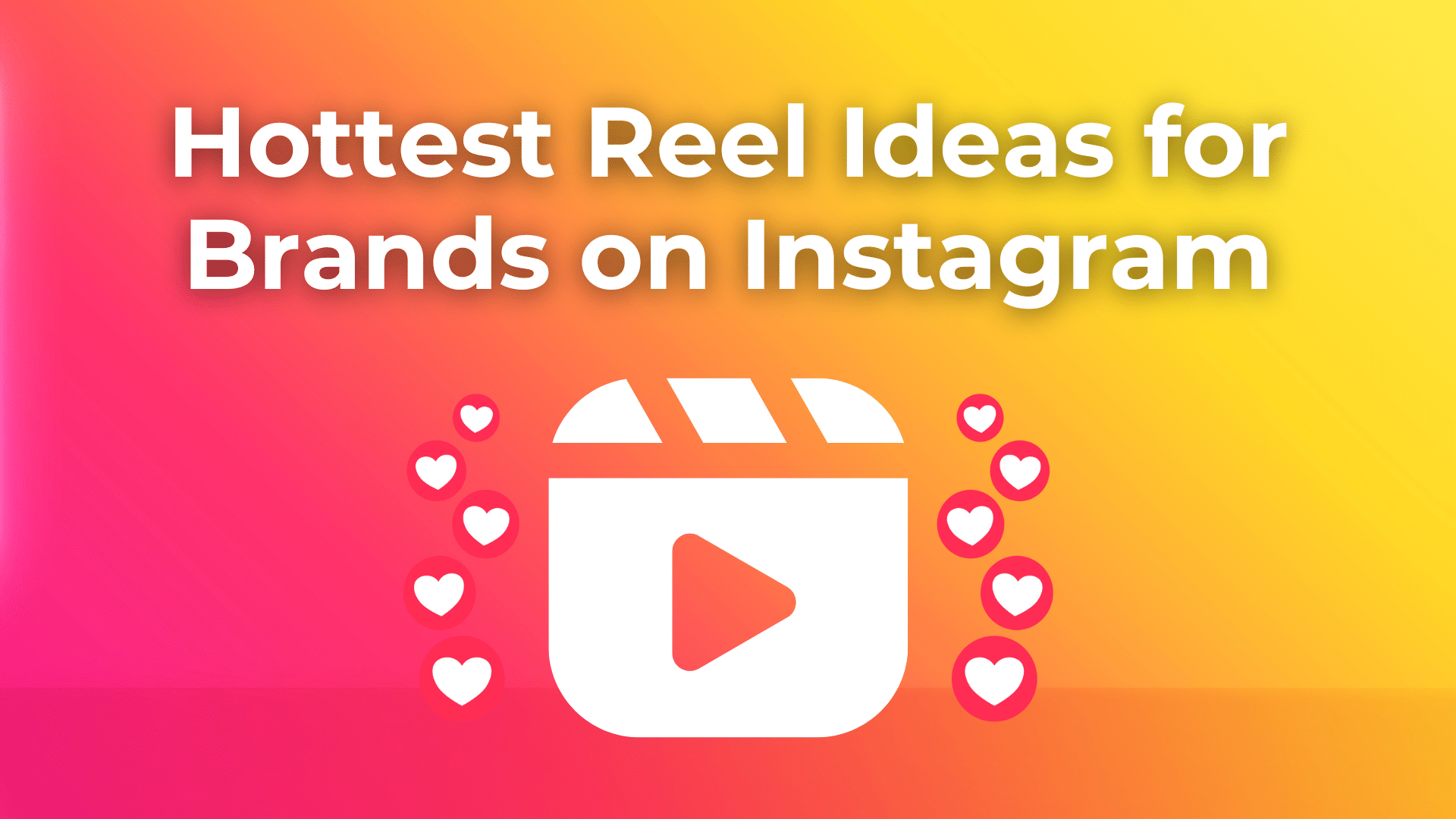 Hottest Reel Ideas for Brands on Instagram
