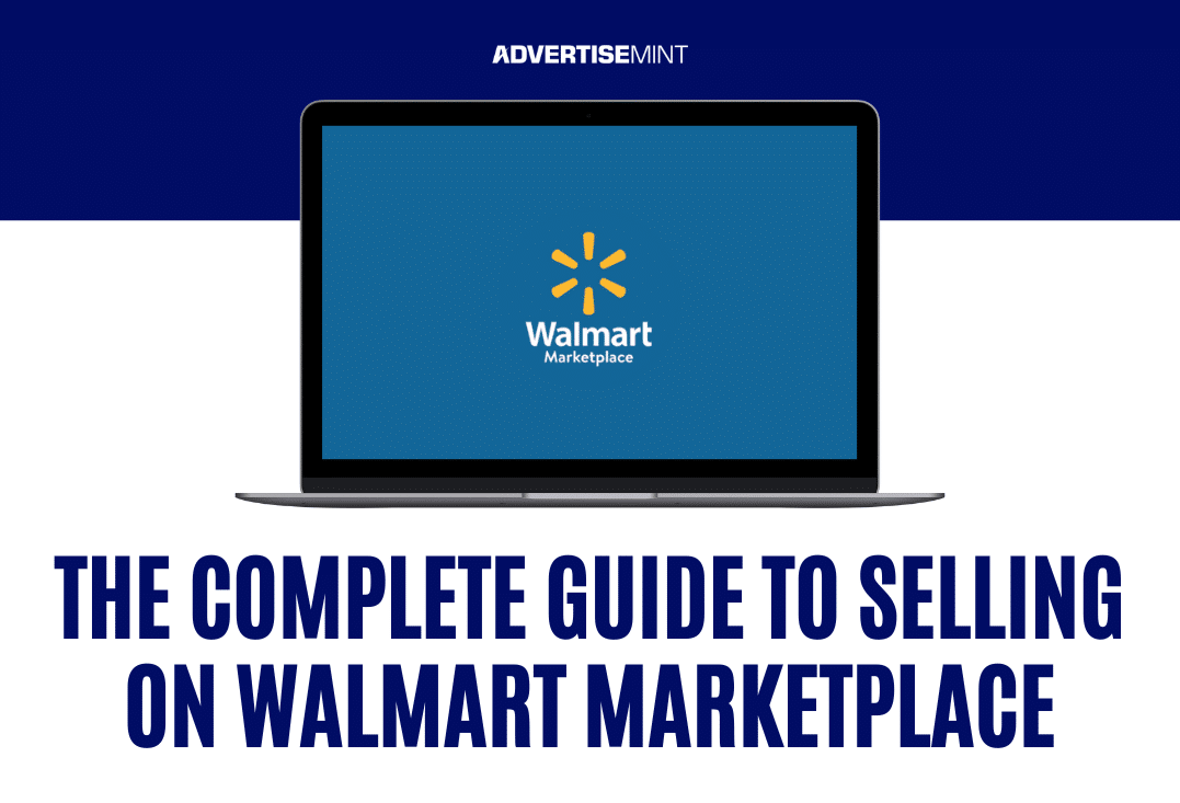 The Complete Guide to Selling on Walmart Marketplace