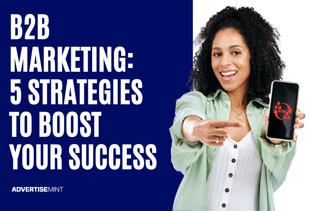 B2B Marketing: 5 Strategies to Boost Your Success